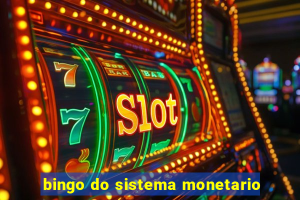 bingo do sistema monetario